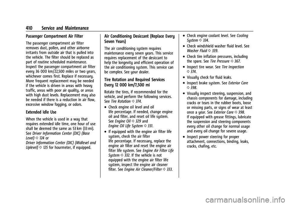 CHEVROLET SILVERADO 1500 2021 Owners Guide Chevrolet Silverado 1500 Owner Manual (GMNA-Localizing-U.S./Canada/
Mexico/Paraguay-14632303) - 2021 - CRC - 11/9/20
410 Service and Maintenance
Passenger Compartment Air Filter
The passenger compartm