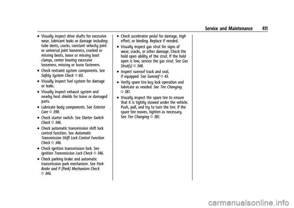 CHEVROLET SILVERADO 1500 2021  Owners Manual Chevrolet Silverado 1500 Owner Manual (GMNA-Localizing-U.S./Canada/
Mexico/Paraguay-14632303) - 2021 - CRC - 11/9/20
Service and Maintenance 411
.Visually inspect drive shafts for excessive
wear, lubr