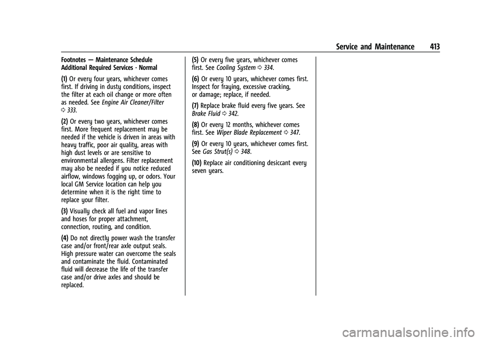 CHEVROLET SILVERADO 1500 2021 Owners Guide Chevrolet Silverado 1500 Owner Manual (GMNA-Localizing-U.S./Canada/
Mexico/Paraguay-14632303) - 2021 - CRC - 11/9/20
Service and Maintenance 413
Footnotes—Maintenance Schedule
Additional Required Se