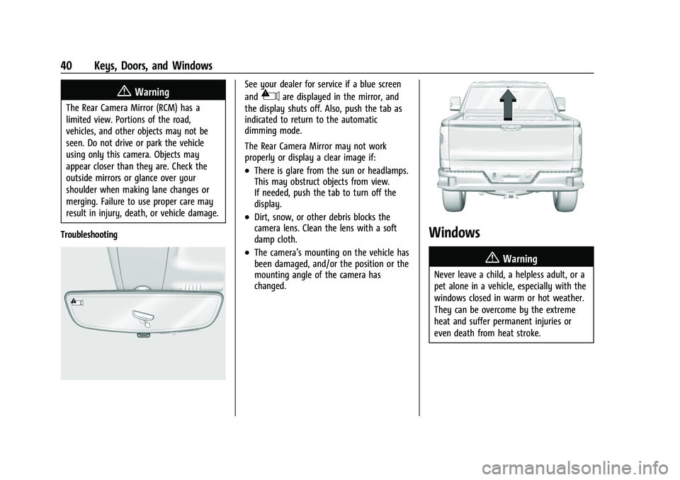 CHEVROLET SILVERADO 1500 2021 Service Manual Chevrolet Silverado 1500 Owner Manual (GMNA-Localizing-U.S./Canada/
Mexico/Paraguay-14632303) - 2021 - CRC - 11/9/20
40 Keys, Doors, and Windows
{Warning
The Rear Camera Mirror (RCM) has a
limited vie CHEVROLET SILVERADO 1500 2021 Service Manual Chevrolet Silverado 1500 Owner Manual (GMNA-Localizing-U.S./Canada/
Mexico/Paraguay-14632303) - 2021 - CRC - 11/9/20
40 Keys, Doors, and Windows
{Warning
The Rear Camera Mirror (RCM) has a
limited vie
