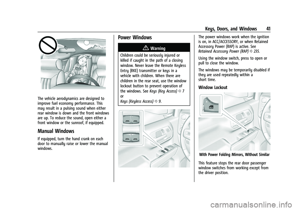 CHEVROLET SILVERADO 1500 2021 Service Manual Chevrolet Silverado 1500 Owner Manual (GMNA-Localizing-U.S./Canada/
Mexico/Paraguay-14632303) - 2021 - CRC - 11/9/20
Keys, Doors, and Windows 41
The vehicle aerodynamics are designed to
improve fuel e CHEVROLET SILVERADO 1500 2021 Service Manual Chevrolet Silverado 1500 Owner Manual (GMNA-Localizing-U.S./Canada/
Mexico/Paraguay-14632303) - 2021 - CRC - 11/9/20
Keys, Doors, and Windows 41
The vehicle aerodynamics are designed to
improve fuel e