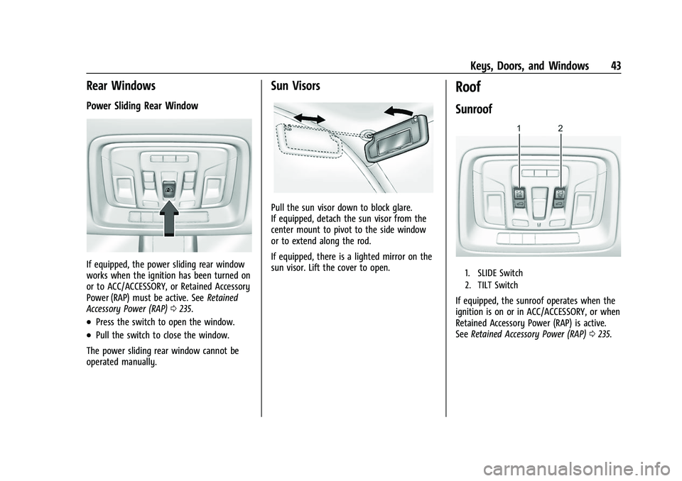 CHEVROLET SILVERADO 1500 2021 Service Manual Chevrolet Silverado 1500 Owner Manual (GMNA-Localizing-U.S./Canada/
Mexico/Paraguay-14632303) - 2021 - CRC - 11/9/20
Keys, Doors, and Windows 43
Rear Windows
Power Sliding Rear Window
If equipped, the CHEVROLET SILVERADO 1500 2021 Service Manual Chevrolet Silverado 1500 Owner Manual (GMNA-Localizing-U.S./Canada/
Mexico/Paraguay-14632303) - 2021 - CRC - 11/9/20
Keys, Doors, and Windows 43
Rear Windows
Power Sliding Rear Window
If equipped, the