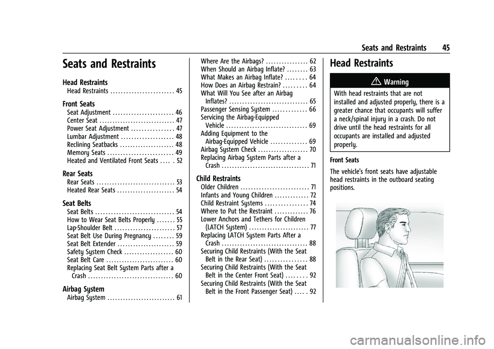 CHEVROLET SILVERADO 1500 2021 Service Manual Chevrolet Silverado 1500 Owner Manual (GMNA-Localizing-U.S./Canada/
Mexico/Paraguay-14632303) - 2021 - CRC - 11/9/20
Seats and Restraints 45
Seats and Restraints
Head Restraints
Head Restraints . . . CHEVROLET SILVERADO 1500 2021 Service Manual Chevrolet Silverado 1500 Owner Manual (GMNA-Localizing-U.S./Canada/
Mexico/Paraguay-14632303) - 2021 - CRC - 11/9/20
Seats and Restraints 45
Seats and Restraints
Head Restraints
Head Restraints . . .