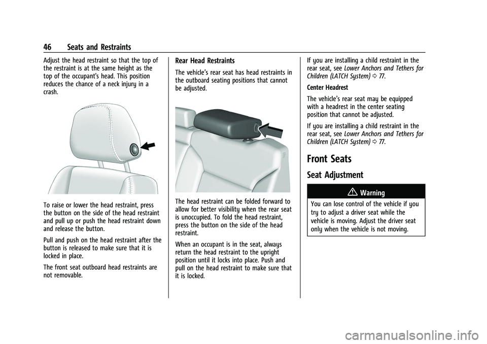 CHEVROLET SILVERADO 1500 2021 Service Manual Chevrolet Silverado 1500 Owner Manual (GMNA-Localizing-U.S./Canada/
Mexico/Paraguay-14632303) - 2021 - CRC - 11/9/20
46 Seats and Restraints
Adjust the head restraint so that the top of
the restraint CHEVROLET SILVERADO 1500 2021 Service Manual Chevrolet Silverado 1500 Owner Manual (GMNA-Localizing-U.S./Canada/
Mexico/Paraguay-14632303) - 2021 - CRC - 11/9/20
46 Seats and Restraints
Adjust the head restraint so that the top of
the restraint