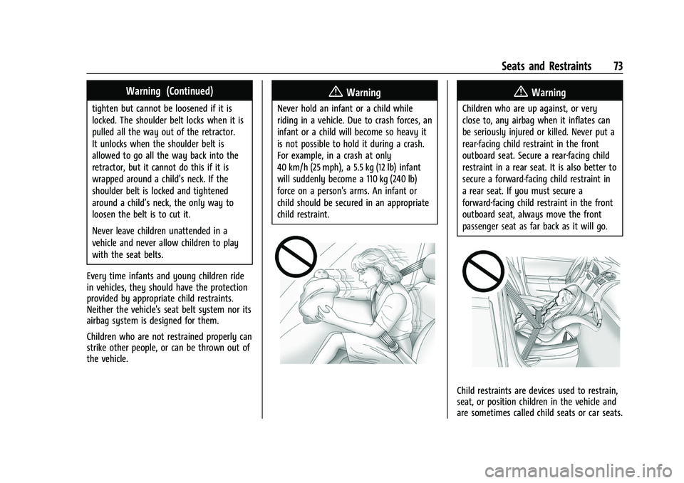 CHEVROLET SILVERADO 1500 2021 Manual PDF Chevrolet Silverado 1500 Owner Manual (GMNA-Localizing-U.S./Canada/
Mexico/Paraguay-14632303) - 2021 - CRC - 11/9/20
Seats and Restraints 73
Warning (Continued)
tighten but cannot be loosened if it is