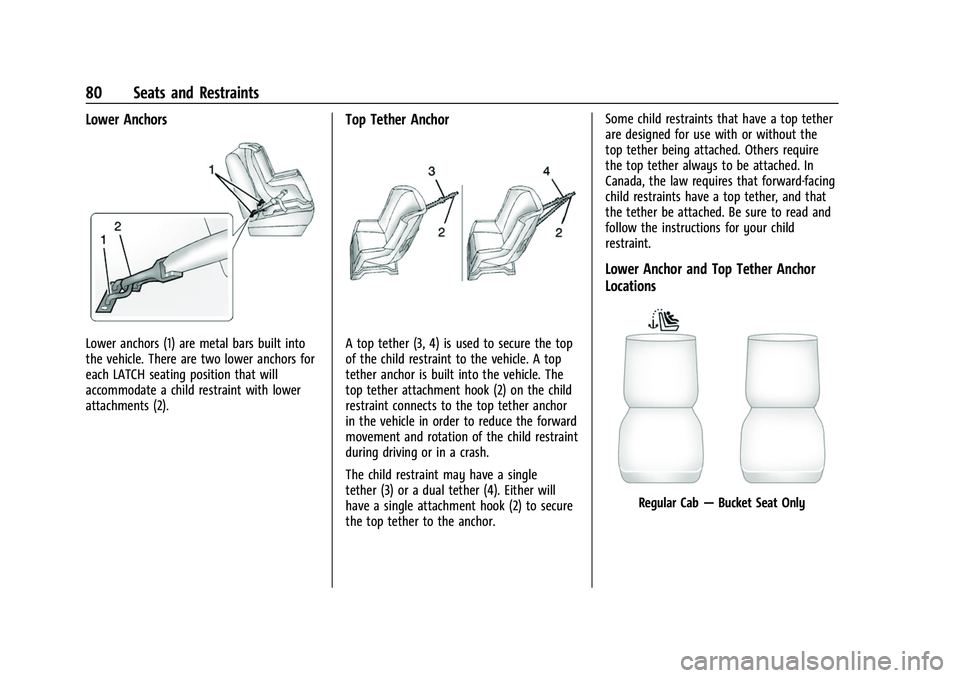CHEVROLET SILVERADO 1500 2021 Service Manual Chevrolet Silverado 1500 Owner Manual (GMNA-Localizing-U.S./Canada/
Mexico/Paraguay-14632303) - 2021 - CRC - 11/9/20
80 Seats and Restraints
Lower Anchors
Lower anchors (1) are metal bars built into
t