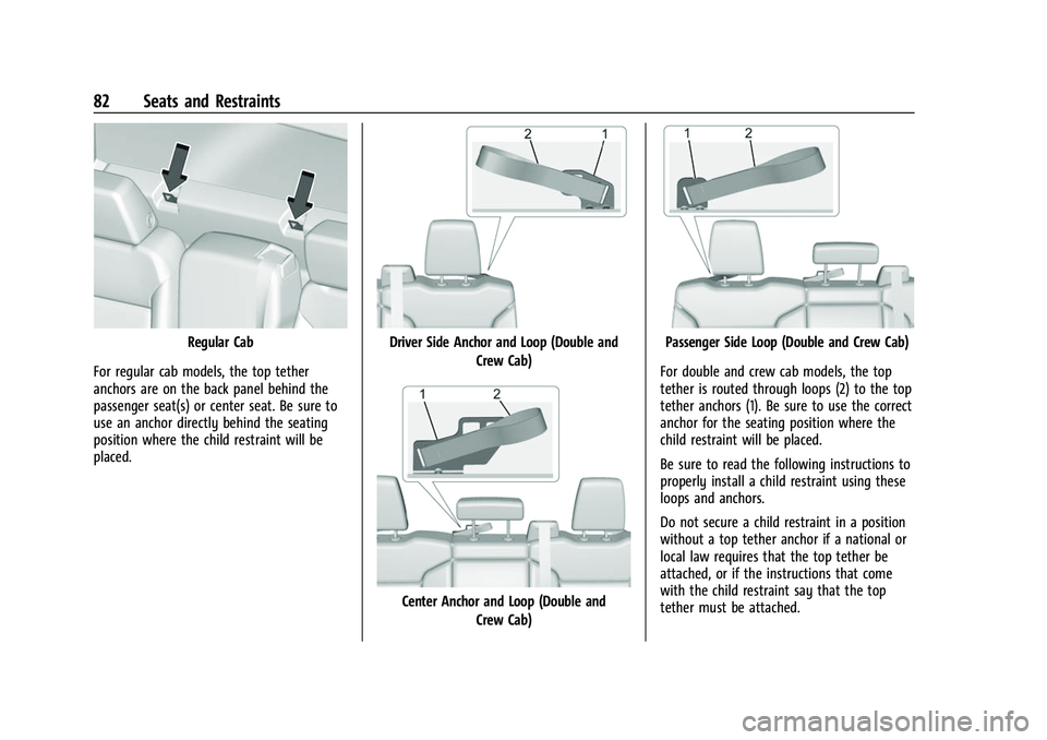 CHEVROLET SILVERADO 1500 2021 Service Manual Chevrolet Silverado 1500 Owner Manual (GMNA-Localizing-U.S./Canada/
Mexico/Paraguay-14632303) - 2021 - CRC - 11/9/20
82 Seats and Restraints
Regular Cab
For regular cab models, the top tether
anchors 
