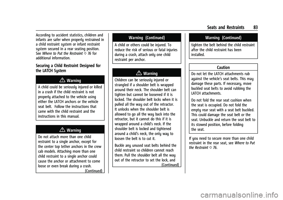 CHEVROLET SILVERADO 1500 2021 Service Manual Chevrolet Silverado 1500 Owner Manual (GMNA-Localizing-U.S./Canada/
Mexico/Paraguay-14632303) - 2021 - CRC - 11/9/20
Seats and Restraints 83
According to accident statistics, children and
infants are 