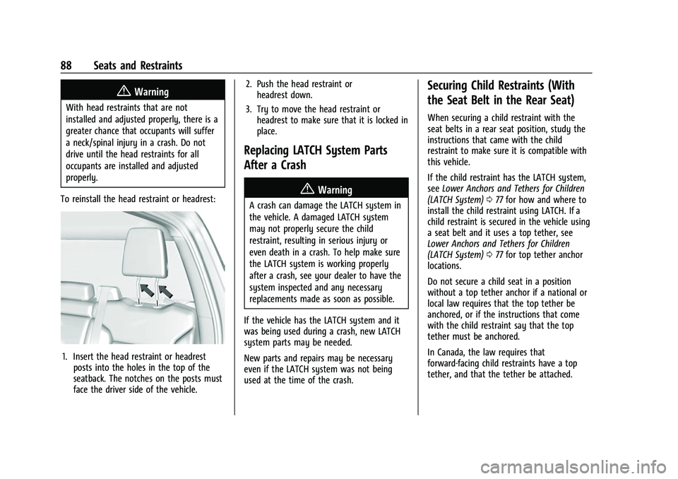 CHEVROLET SILVERADO 1500 2021 Owners Manual Chevrolet Silverado 1500 Owner Manual (GMNA-Localizing-U.S./Canada/
Mexico/Paraguay-14632303) - 2021 - CRC - 11/9/20
88 Seats and Restraints
{Warning
With head restraints that are not
installed and ad CHEVROLET SILVERADO 1500 2021 Owners Manual Chevrolet Silverado 1500 Owner Manual (GMNA-Localizing-U.S./Canada/
Mexico/Paraguay-14632303) - 2021 - CRC - 11/9/20
88 Seats and Restraints
{Warning
With head restraints that are not
installed and ad