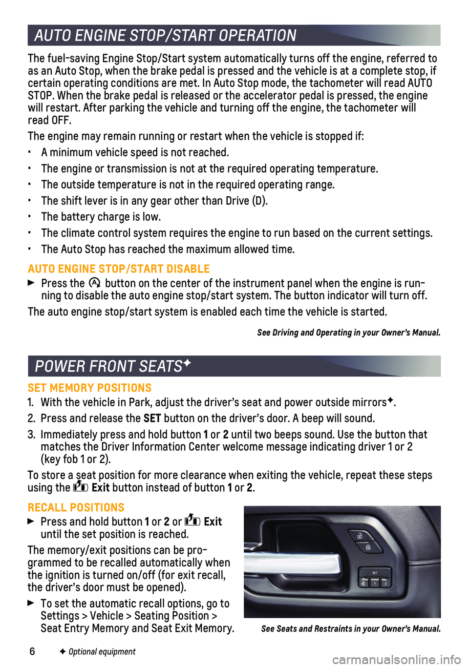 CHEVROLET SILVERADO 1500 2021  Get To Know Guide 6F Optional equipment      
AUTO ENGINE STOP/START OPERATION
The fuel-saving Engine Stop/Start system automatically turns off the eng\
ine, referred to as an Auto Stop, when the brake pedal is pressed
