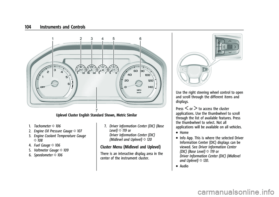 CHEVROLET SILVERADO 2500HD 2021  Owners Manual Chevrolet Silverado 2500 HD/3500 HD Owner Manual (GMNA-Localizing-U.
S./Canada/Mexico-14632154) - 2021 - CRC - 11/20/20
104 Instruments and Controls
Uplevel Cluster English Standard Shown, Metric Simi