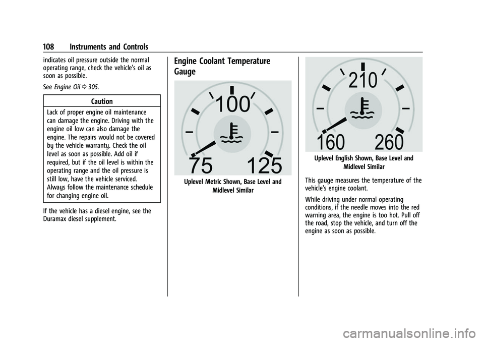 CHEVROLET SILVERADO 2500HD 2021  Owners Manual Chevrolet Silverado 2500 HD/3500 HD Owner Manual (GMNA-Localizing-U.
S./Canada/Mexico-14632154) - 2021 - CRC - 11/20/20
108 Instruments and Controls
indicates oil pressure outside the normal
operating