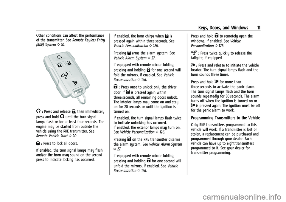 CHEVROLET SILVERADO 2500HD 2021 User Guide Chevrolet Silverado 2500 HD/3500 HD Owner Manual (GMNA-Localizing-U.
S./Canada/Mexico-14632154) - 2021 - CRC - 11/20/20
Keys, Doors, and Windows 11
Other conditions can affect the performance
of the t CHEVROLET SILVERADO 2500HD 2021 User Guide Chevrolet Silverado 2500 HD/3500 HD Owner Manual (GMNA-Localizing-U.
S./Canada/Mexico-14632154) - 2021 - CRC - 11/20/20
Keys, Doors, and Windows 11
Other conditions can affect the performance
of the t