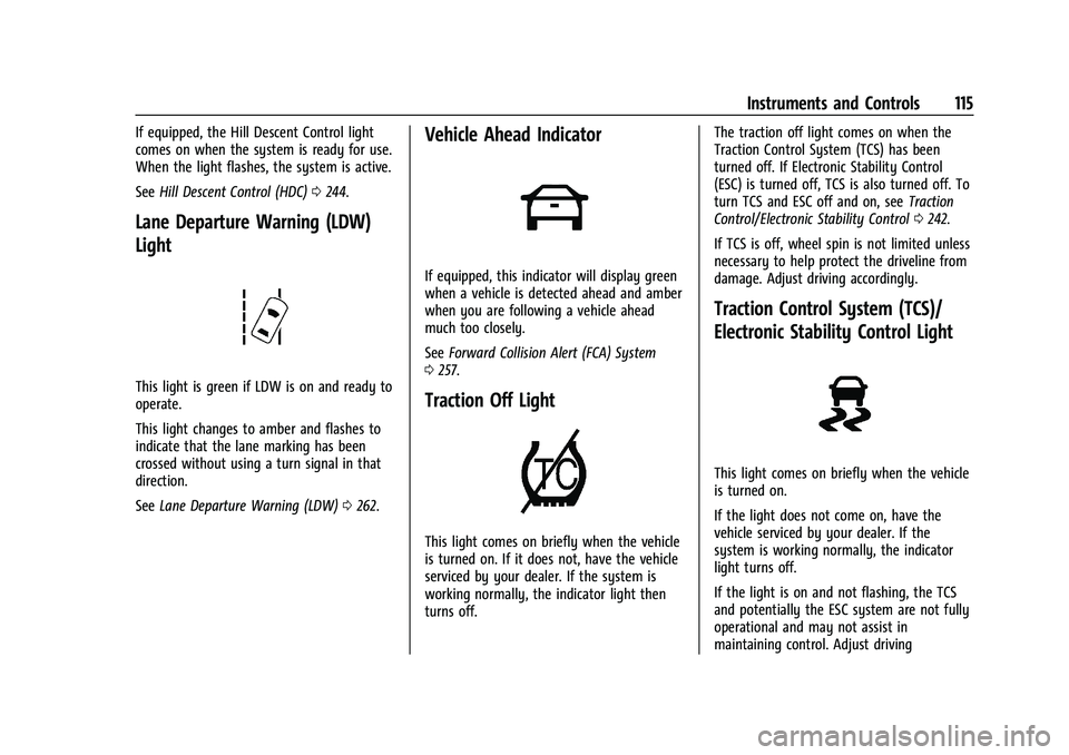 CHEVROLET SILVERADO 2500HD 2021  Owners Manual Chevrolet Silverado 2500 HD/3500 HD Owner Manual (GMNA-Localizing-U.
S./Canada/Mexico-14632154) - 2021 - CRC - 11/20/20
Instruments and Controls 115
If equipped, the Hill Descent Control light
comes o