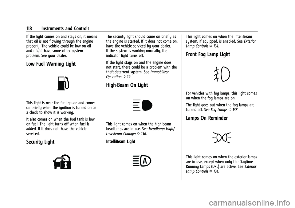 CHEVROLET SILVERADO 2500HD 2021  Owners Manual Chevrolet Silverado 2500 HD/3500 HD Owner Manual (GMNA-Localizing-U.
S./Canada/Mexico-14632154) - 2021 - CRC - 11/20/20
118 Instruments and Controls
If the light comes on and stays on, it means
that o