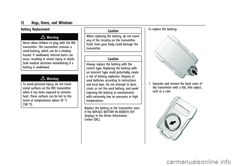 CHEVROLET SILVERADO 2500HD 2021 User Guide Chevrolet Silverado 2500 HD/3500 HD Owner Manual (GMNA-Localizing-U.
S./Canada/Mexico-14632154) - 2021 - CRC - 11/20/20
12 Keys, Doors, and Windows
Battery Replacement
{Warning
Never allow children to