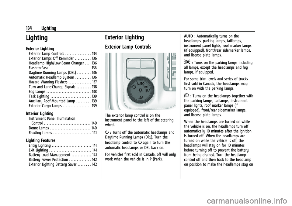 CHEVROLET SILVERADO 2500HD 2021 Owners Manual Chevrolet Silverado 2500 HD/3500 HD Owner Manual (GMNA-Localizing-U.
S./Canada/Mexico-14632154) - 2021 - CRC - 11/20/20
134 Lighting
Lighting
Exterior Lighting
Exterior Lamp Controls . . . . . . . . . CHEVROLET SILVERADO 2500HD 2021 Owners Manual Chevrolet Silverado 2500 HD/3500 HD Owner Manual (GMNA-Localizing-U.
S./Canada/Mexico-14632154) - 2021 - CRC - 11/20/20
134 Lighting
Lighting
Exterior Lighting
Exterior Lamp Controls . . . . . . . . .