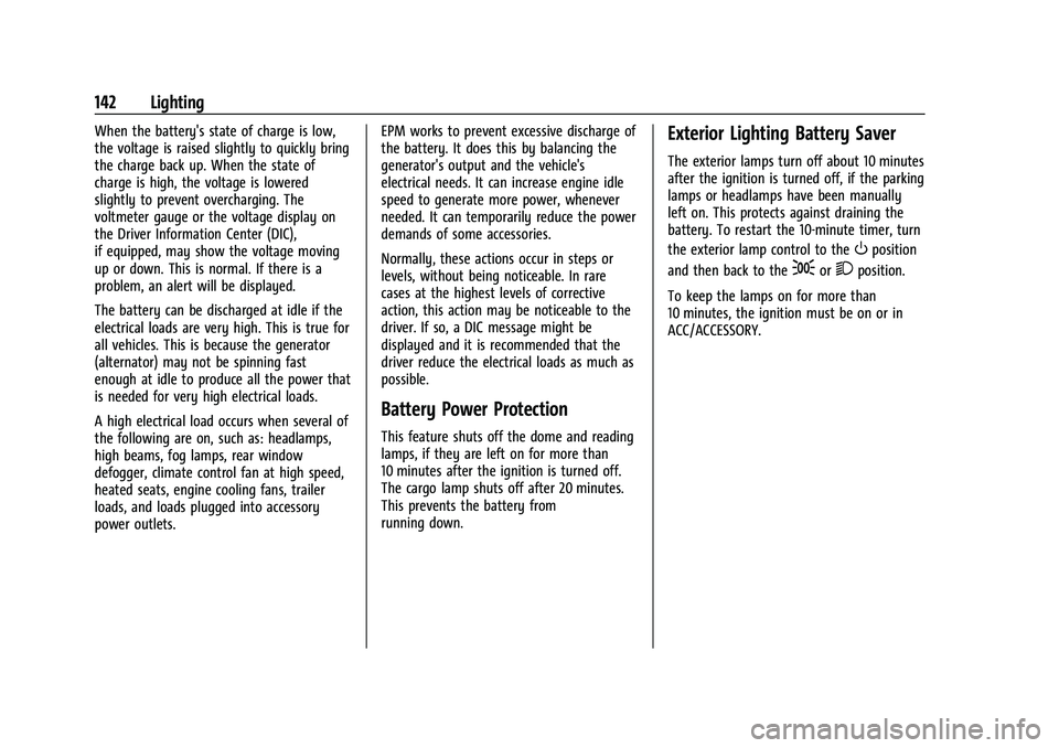 CHEVROLET SILVERADO 2500HD 2021  Owners Manual Chevrolet Silverado 2500 HD/3500 HD Owner Manual (GMNA-Localizing-U.
S./Canada/Mexico-14632154) - 2021 - CRC - 11/20/20
142 Lighting
When the battery's state of charge is low,
the voltage is raise