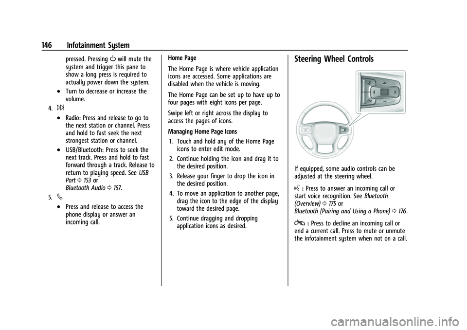 CHEVROLET SILVERADO 2500HD 2021  Owners Manual Chevrolet Silverado 2500 HD/3500 HD Owner Manual (GMNA-Localizing-U.
S./Canada/Mexico-14632154) - 2021 - CRC - 11/20/20
146 Infotainment System
pressed. PressingOwill mute the
system and trigger this 