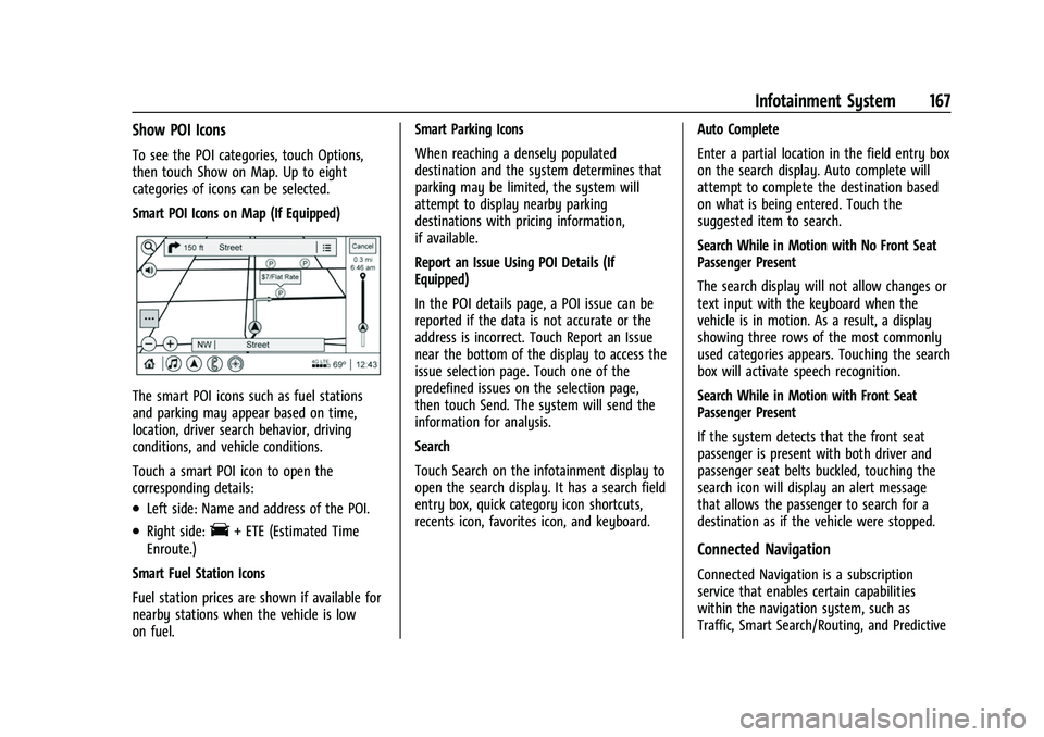 CHEVROLET SILVERADO 2500HD 2021 Owners Manual Chevrolet Silverado 2500 HD/3500 HD Owner Manual (GMNA-Localizing-U.
S./Canada/Mexico-14632154) - 2021 - CRC - 11/20/20
Infotainment System 167
Show POI Icons
To see the POI categories, touch Options, CHEVROLET SILVERADO 2500HD 2021 Owners Manual Chevrolet Silverado 2500 HD/3500 HD Owner Manual (GMNA-Localizing-U.
S./Canada/Mexico-14632154) - 2021 - CRC - 11/20/20
Infotainment System 167
Show POI Icons
To see the POI categories, touch Options,