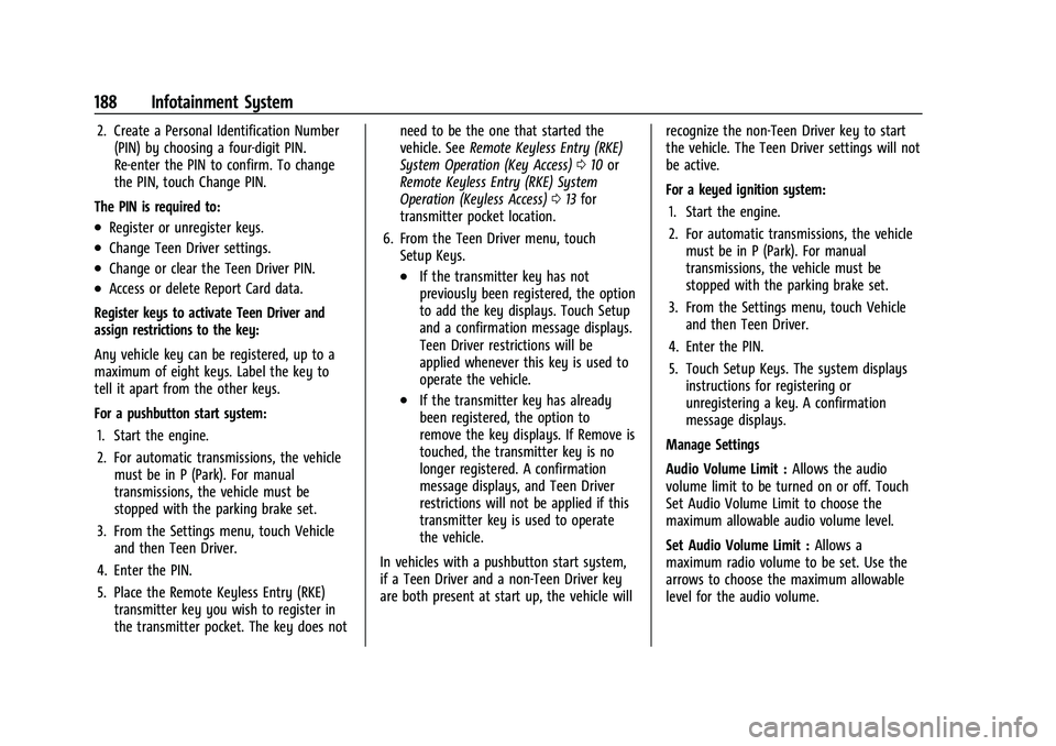 CHEVROLET SILVERADO 2500HD 2021 Owners Manual Chevrolet Silverado 2500 HD/3500 HD Owner Manual (GMNA-Localizing-U.
S./Canada/Mexico-14632154) - 2021 - CRC - 11/20/20
188 Infotainment System
2. Create a Personal Identification Number(PIN) by choos CHEVROLET SILVERADO 2500HD 2021 Owners Manual Chevrolet Silverado 2500 HD/3500 HD Owner Manual (GMNA-Localizing-U.
S./Canada/Mexico-14632154) - 2021 - CRC - 11/20/20
188 Infotainment System
2. Create a Personal Identification Number(PIN) by choos