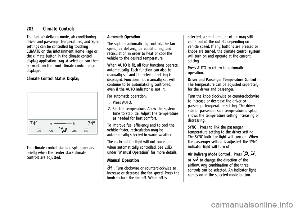 CHEVROLET SILVERADO 2500HD 2021 Owners Manual Chevrolet Silverado 2500 HD/3500 HD Owner Manual (GMNA-Localizing-U.
S./Canada/Mexico-14632154) - 2021 - CRC - 11/20/20
202 Climate Controls
The fan, air delivery mode, air conditioning,
driver and pa CHEVROLET SILVERADO 2500HD 2021 Owners Manual Chevrolet Silverado 2500 HD/3500 HD Owner Manual (GMNA-Localizing-U.
S./Canada/Mexico-14632154) - 2021 - CRC - 11/20/20
202 Climate Controls
The fan, air delivery mode, air conditioning,
driver and pa