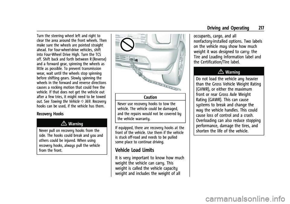 CHEVROLET SILVERADO 2500HD 2021 Owners Manual Chevrolet Silverado 2500 HD/3500 HD Owner Manual (GMNA-Localizing-U.
S./Canada/Mexico-14632154) - 2021 - CRC - 11/20/20
Driving and Operating 217
Turn the steering wheel left and right to
clear the ar CHEVROLET SILVERADO 2500HD 2021 Owners Manual Chevrolet Silverado 2500 HD/3500 HD Owner Manual (GMNA-Localizing-U.
S./Canada/Mexico-14632154) - 2021 - CRC - 11/20/20
Driving and Operating 217
Turn the steering wheel left and right to
clear the ar