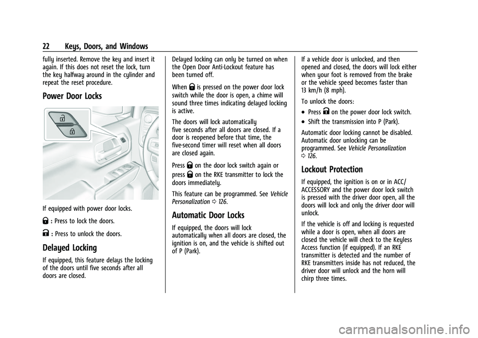 CHEVROLET SILVERADO 2500HD 2021  Owners Manual Chevrolet Silverado 2500 HD/3500 HD Owner Manual (GMNA-Localizing-U.
S./Canada/Mexico-14632154) - 2021 - CRC - 11/20/20
22 Keys, Doors, and Windows
fully inserted. Remove the key and insert it
again. 