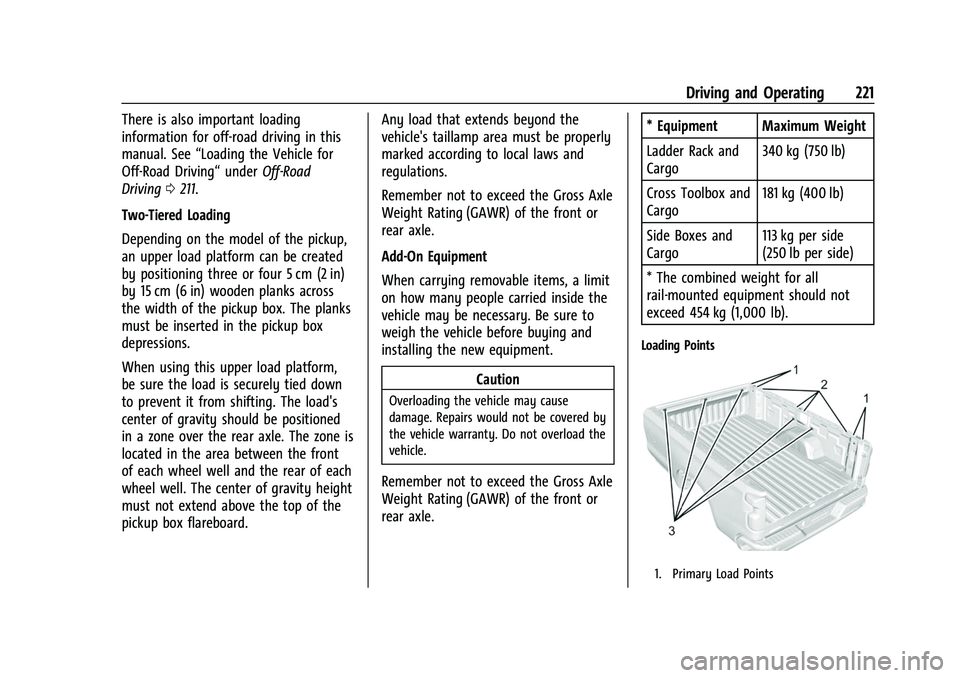 CHEVROLET SILVERADO 2500HD 2021 Owners Manual Chevrolet Silverado 2500 HD/3500 HD Owner Manual (GMNA-Localizing-U.
S./Canada/Mexico-14632154) - 2021 - CRC - 11/20/20
Driving and Operating 221
There is also important loading
information for off-ro CHEVROLET SILVERADO 2500HD 2021 Owners Manual Chevrolet Silverado 2500 HD/3500 HD Owner Manual (GMNA-Localizing-U.
S./Canada/Mexico-14632154) - 2021 - CRC - 11/20/20
Driving and Operating 221
There is also important loading
information for off-ro