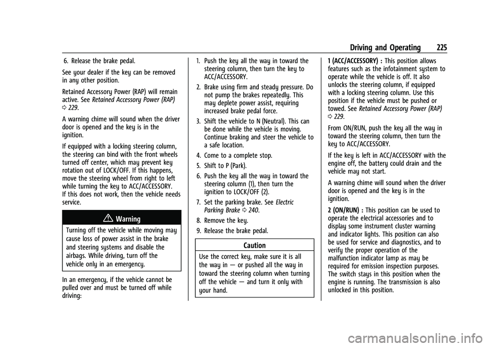 CHEVROLET SILVERADO 2500HD 2021  Owners Manual Chevrolet Silverado 2500 HD/3500 HD Owner Manual (GMNA-Localizing-U.
S./Canada/Mexico-14632154) - 2021 - CRC - 11/20/20
Driving and Operating 225
6. Release the brake pedal.
See your dealer if the key