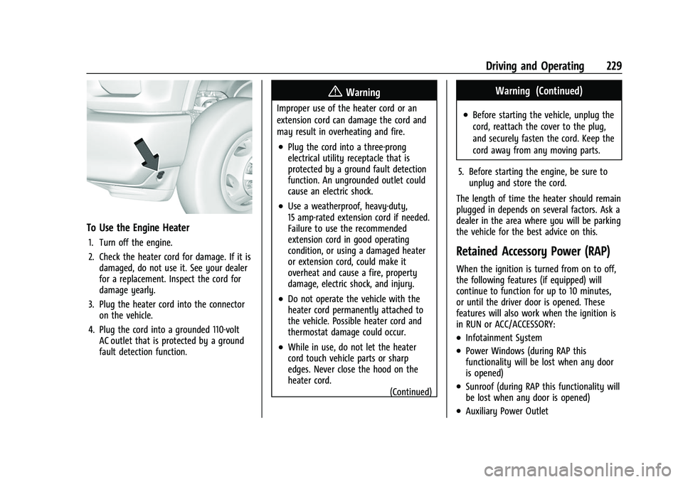 CHEVROLET SILVERADO 2500HD 2021  Owners Manual Chevrolet Silverado 2500 HD/3500 HD Owner Manual (GMNA-Localizing-U.
S./Canada/Mexico-14632154) - 2021 - CRC - 11/20/20
Driving and Operating 229
To Use the Engine Heater
1. Turn off the engine.
2. Ch
