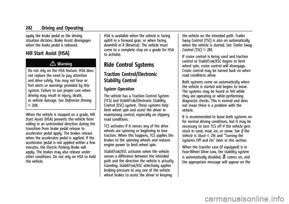 CHEVROLET SILVERADO 2500HD 2021 Owners Manual Chevrolet Silverado 2500 HD/3500 HD Owner Manual (GMNA-Localizing-U.
S./Canada/Mexico-14632154) - 2021 - CRC - 11/20/20
242 Driving and Operating
apply the brake pedal as the driving
situation dictate CHEVROLET SILVERADO 2500HD 2021 Owners Manual Chevrolet Silverado 2500 HD/3500 HD Owner Manual (GMNA-Localizing-U.
S./Canada/Mexico-14632154) - 2021 - CRC - 11/20/20
242 Driving and Operating
apply the brake pedal as the driving
situation dictate