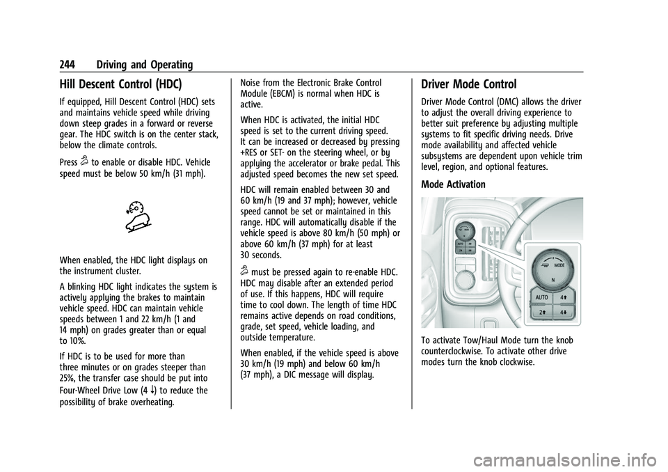 CHEVROLET SILVERADO 2500HD 2021  Owners Manual Chevrolet Silverado 2500 HD/3500 HD Owner Manual (GMNA-Localizing-U.
S./Canada/Mexico-14632154) - 2021 - CRC - 11/20/20
244 Driving and Operating
Hill Descent Control (HDC)
If equipped, Hill Descent C