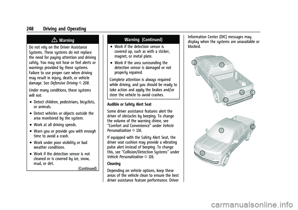 CHEVROLET SILVERADO 2500HD 2021  Owners Manual Chevrolet Silverado 2500 HD/3500 HD Owner Manual (GMNA-Localizing-U.
S./Canada/Mexico-14632154) - 2021 - CRC - 11/20/20
248 Driving and Operating
{Warning
Do not rely on the Driver Assistance
Systems.