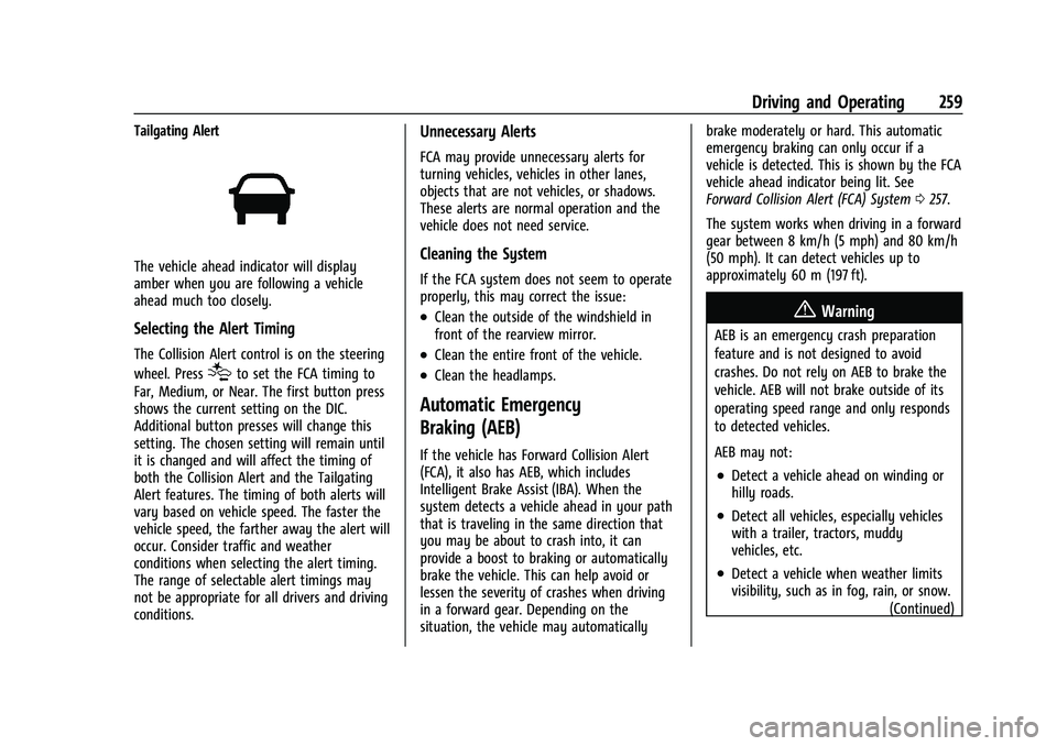 CHEVROLET SILVERADO 2500HD 2021 Owners Manual Chevrolet Silverado 2500 HD/3500 HD Owner Manual (GMNA-Localizing-U.
S./Canada/Mexico-14632154) - 2021 - CRC - 11/20/20
Driving and Operating 259
Tailgating Alert
The vehicle ahead indicator will disp CHEVROLET SILVERADO 2500HD 2021 Owners Manual Chevrolet Silverado 2500 HD/3500 HD Owner Manual (GMNA-Localizing-U.
S./Canada/Mexico-14632154) - 2021 - CRC - 11/20/20
Driving and Operating 259
Tailgating Alert
The vehicle ahead indicator will disp