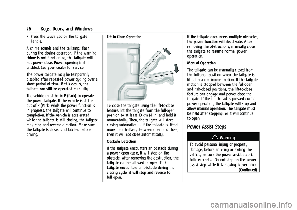 CHEVROLET SILVERADO 2500HD 2021 Owners Guide Chevrolet Silverado 2500 HD/3500 HD Owner Manual (GMNA-Localizing-U.
S./Canada/Mexico-14632154) - 2021 - CRC - 11/20/20
26 Keys, Doors, and Windows
.Press the touch pad on the tailgate
handle.
A chime