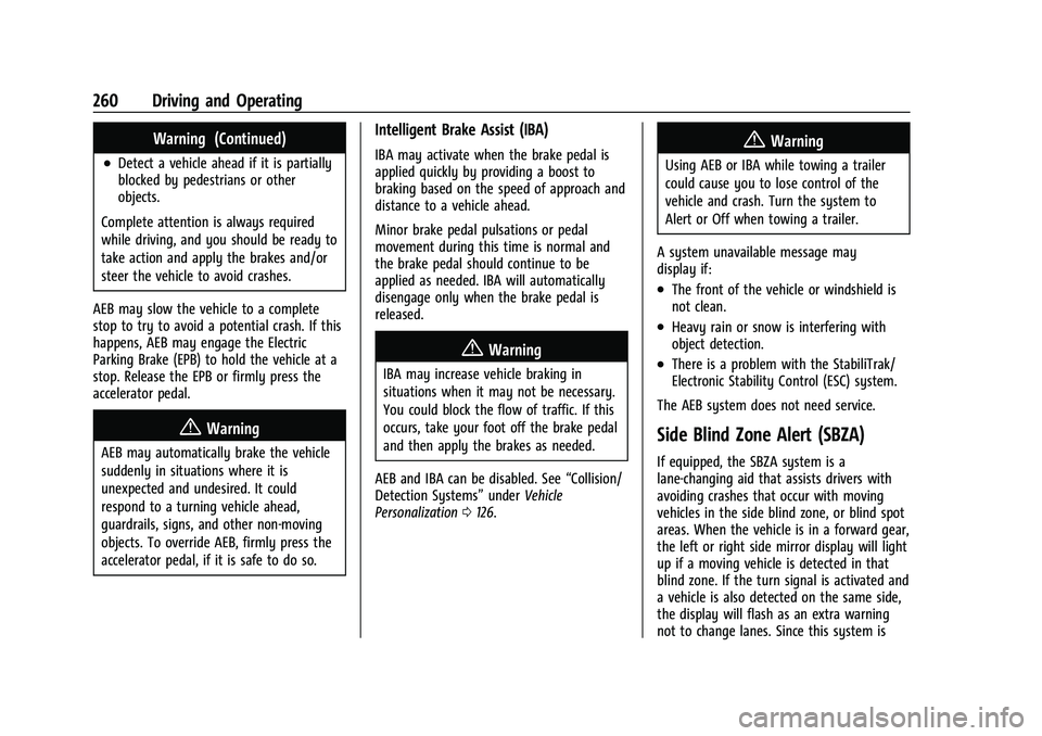 CHEVROLET SILVERADO 2500HD 2021 Owners Manual Chevrolet Silverado 2500 HD/3500 HD Owner Manual (GMNA-Localizing-U.
S./Canada/Mexico-14632154) - 2021 - CRC - 11/20/20
260 Driving and Operating
Warning (Continued)
.Detect a vehicle ahead if it is p CHEVROLET SILVERADO 2500HD 2021 Owners Manual Chevrolet Silverado 2500 HD/3500 HD Owner Manual (GMNA-Localizing-U.
S./Canada/Mexico-14632154) - 2021 - CRC - 11/20/20
260 Driving and Operating
Warning (Continued)
.Detect a vehicle ahead if it is p