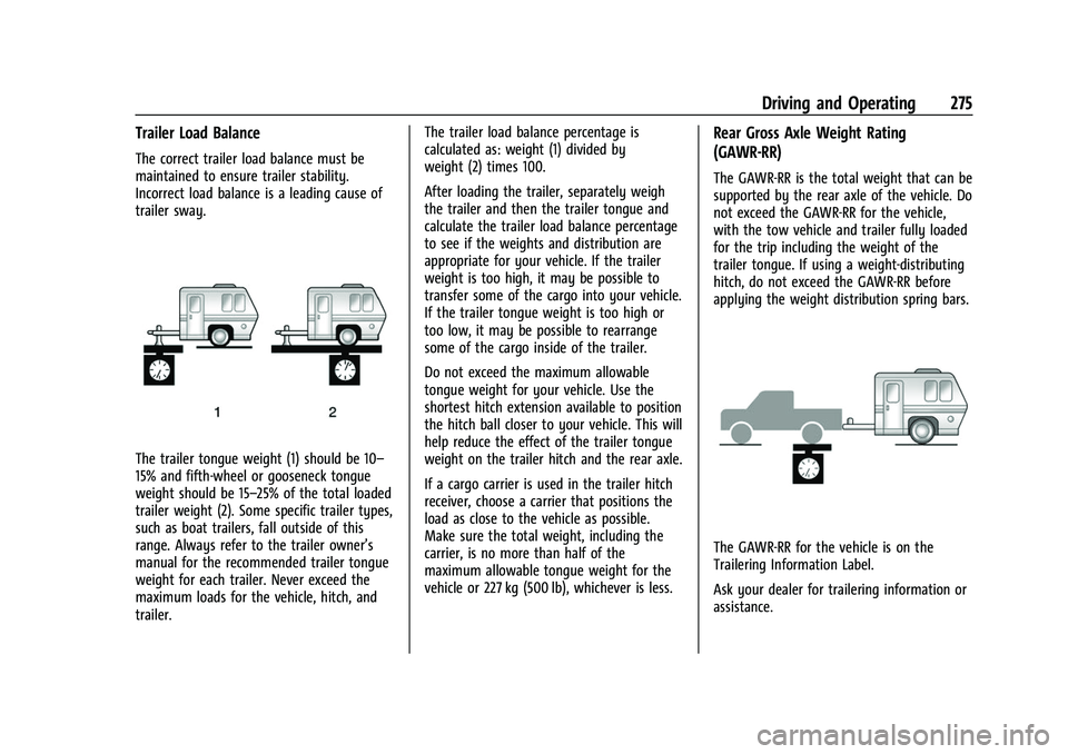 CHEVROLET SILVERADO 2500HD 2021 Owners Manual Chevrolet Silverado 2500 HD/3500 HD Owner Manual (GMNA-Localizing-U.
S./Canada/Mexico-14632154) - 2021 - CRC - 11/20/20
Driving and Operating 275
Trailer Load Balance
The correct trailer load balance CHEVROLET SILVERADO 2500HD 2021 Owners Manual Chevrolet Silverado 2500 HD/3500 HD Owner Manual (GMNA-Localizing-U.
S./Canada/Mexico-14632154) - 2021 - CRC - 11/20/20
Driving and Operating 275
Trailer Load Balance
The correct trailer load balance