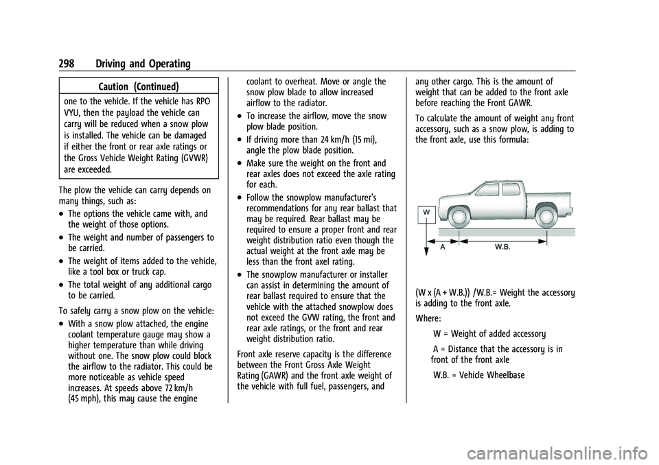 CHEVROLET SILVERADO 2500HD 2021 Owners Manual Chevrolet Silverado 2500 HD/3500 HD Owner Manual (GMNA-Localizing-U.
S./Canada/Mexico-14632154) - 2021 - CRC - 11/20/20
298 Driving and Operating
Caution (Continued)
one to the vehicle. If the vehicle CHEVROLET SILVERADO 2500HD 2021 Owners Manual Chevrolet Silverado 2500 HD/3500 HD Owner Manual (GMNA-Localizing-U.
S./Canada/Mexico-14632154) - 2021 - CRC - 11/20/20
298 Driving and Operating
Caution (Continued)
one to the vehicle. If the vehicle