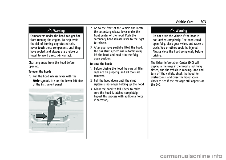 CHEVROLET SILVERADO 2500HD 2021 Owners Manual Chevrolet Silverado 2500 HD/3500 HD Owner Manual (GMNA-Localizing-U.
S./Canada/Mexico-14632154) - 2021 - CRC - 11/20/20
Vehicle Care 303
{Warning
Components under the hood can get hot
from running the CHEVROLET SILVERADO 2500HD 2021 Owners Manual Chevrolet Silverado 2500 HD/3500 HD Owner Manual (GMNA-Localizing-U.
S./Canada/Mexico-14632154) - 2021 - CRC - 11/20/20
Vehicle Care 303
{Warning
Components under the hood can get hot
from running the