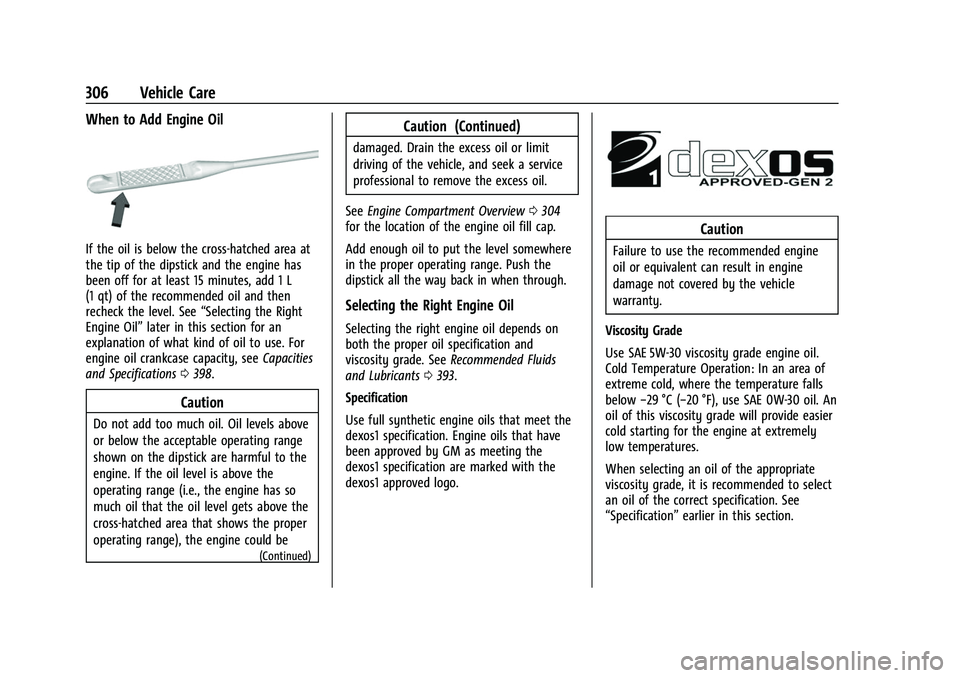 CHEVROLET SILVERADO 2500HD 2021  Owners Manual Chevrolet Silverado 2500 HD/3500 HD Owner Manual (GMNA-Localizing-U.
S./Canada/Mexico-14632154) - 2021 - CRC - 11/20/20
306 Vehicle Care
When to Add Engine Oil
If the oil is below the cross-hatched ar