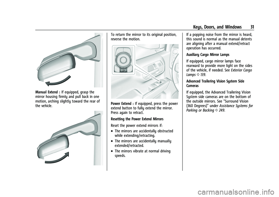 CHEVROLET SILVERADO 2500HD 2021 Owners Guide Chevrolet Silverado 2500 HD/3500 HD Owner Manual (GMNA-Localizing-U.
S./Canada/Mexico-14632154) - 2021 - CRC - 11/20/20
Keys, Doors, and Windows 31
Manual Extend :If equipped, grasp the
mirror housing