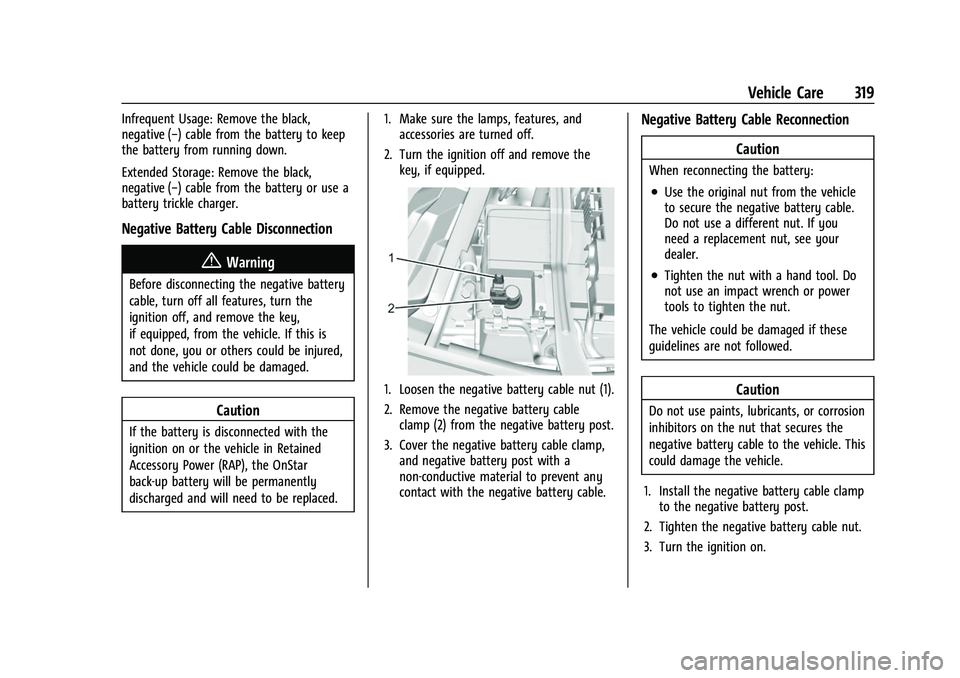CHEVROLET SILVERADO 2500HD 2021 Owners Manual Chevrolet Silverado 2500 HD/3500 HD Owner Manual (GMNA-Localizing-U.
S./Canada/Mexico-14632154) - 2021 - CRC - 11/20/20
Vehicle Care 319
Infrequent Usage: Remove the black,
negative (−) cable from t CHEVROLET SILVERADO 2500HD 2021 Owners Manual Chevrolet Silverado 2500 HD/3500 HD Owner Manual (GMNA-Localizing-U.
S./Canada/Mexico-14632154) - 2021 - CRC - 11/20/20
Vehicle Care 319
Infrequent Usage: Remove the black,
negative (−) cable from t