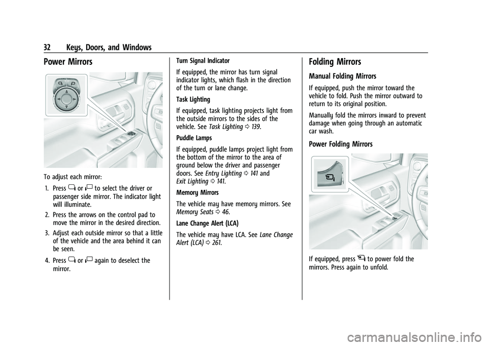 CHEVROLET SILVERADO 2500HD 2021 Owners Guide Chevrolet Silverado 2500 HD/3500 HD Owner Manual (GMNA-Localizing-U.
S./Canada/Mexico-14632154) - 2021 - CRC - 11/20/20
32 Keys, Doors, and Windows
Power Mirrors
To adjust each mirror:1. Press
jor|to 