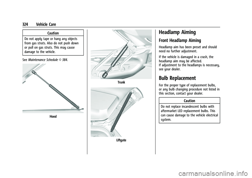 CHEVROLET SILVERADO 2500HD 2021  Owners Manual Chevrolet Silverado 2500 HD/3500 HD Owner Manual (GMNA-Localizing-U.
S./Canada/Mexico-14632154) - 2021 - CRC - 11/20/20
324 Vehicle Care
Caution
Do not apply tape or hang any objects
from gas struts. 