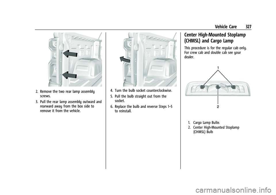 CHEVROLET SILVERADO 2500HD 2021  Owners Manual Chevrolet Silverado 2500 HD/3500 HD Owner Manual (GMNA-Localizing-U.
S./Canada/Mexico-14632154) - 2021 - CRC - 11/20/20
Vehicle Care 327
2. Remove the two rear lamp assemblyscrews.
3. Pull the rear la