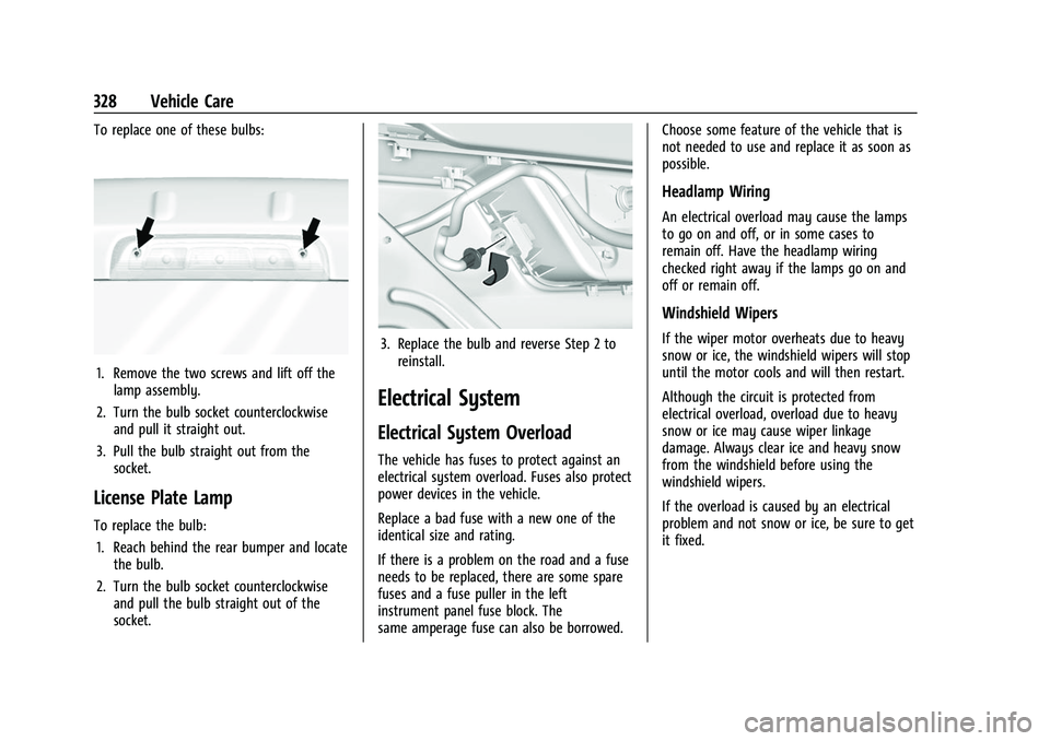 CHEVROLET SILVERADO 2500HD 2021  Owners Manual Chevrolet Silverado 2500 HD/3500 HD Owner Manual (GMNA-Localizing-U.
S./Canada/Mexico-14632154) - 2021 - CRC - 11/20/20
328 Vehicle Care
To replace one of these bulbs:
1. Remove the two screws and lif