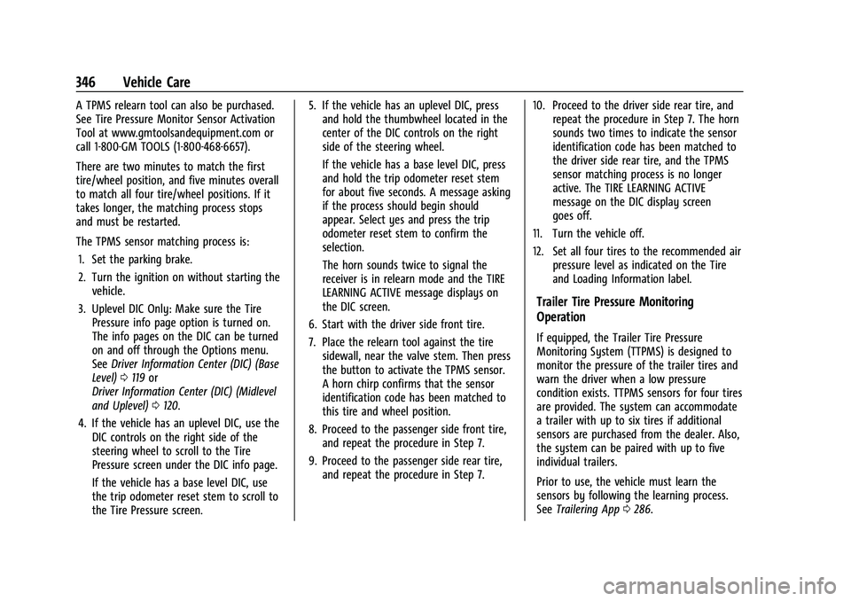 CHEVROLET SILVERADO 2500HD 2021 Owners Manual Chevrolet Silverado 2500 HD/3500 HD Owner Manual (GMNA-Localizing-U.
S./Canada/Mexico-14632154) - 2021 - CRC - 11/20/20
346 Vehicle Care
A TPMS relearn tool can also be purchased.
See Tire Pressure Mo CHEVROLET SILVERADO 2500HD 2021 Owners Manual Chevrolet Silverado 2500 HD/3500 HD Owner Manual (GMNA-Localizing-U.
S./Canada/Mexico-14632154) - 2021 - CRC - 11/20/20
346 Vehicle Care
A TPMS relearn tool can also be purchased.
See Tire Pressure Mo