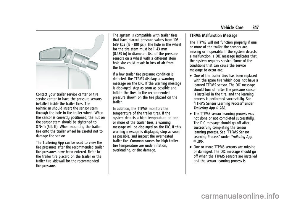 CHEVROLET SILVERADO 2500HD 2021 User Guide Chevrolet Silverado 2500 HD/3500 HD Owner Manual (GMNA-Localizing-U.
S./Canada/Mexico-14632154) - 2021 - CRC - 11/20/20
Vehicle Care 347
Contact your trailer service center or tire
service center to h