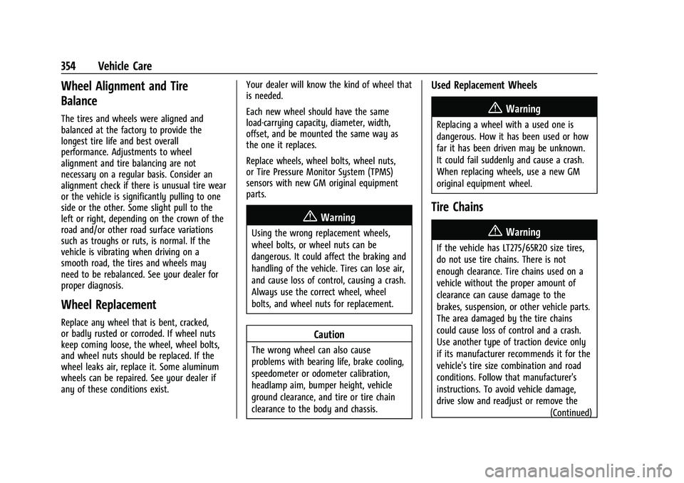 CHEVROLET SILVERADO 2500HD 2021  Owners Manual Chevrolet Silverado 2500 HD/3500 HD Owner Manual (GMNA-Localizing-U.
S./Canada/Mexico-14632154) - 2021 - CRC - 11/20/20
354 Vehicle Care
Wheel Alignment and Tire
Balance
The tires and wheels were alig